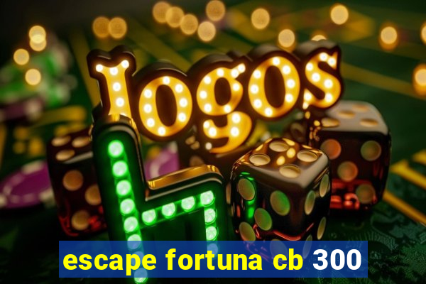 escape fortuna cb 300