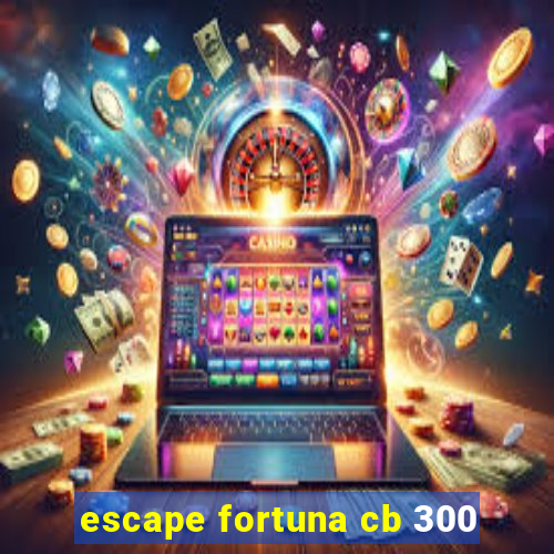 escape fortuna cb 300