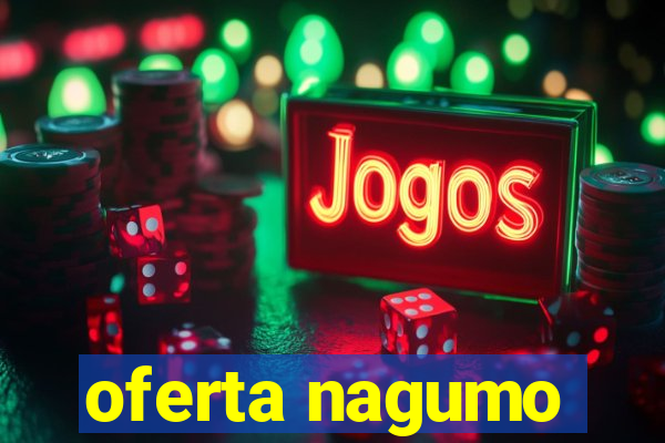 oferta nagumo