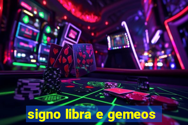 signo libra e gemeos