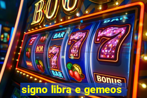 signo libra e gemeos