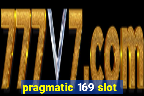 pragmatic 169 slot