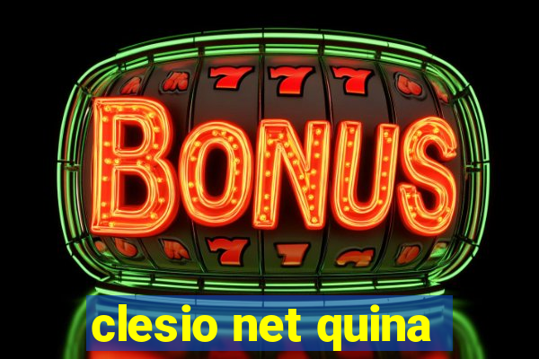 clesio net quina