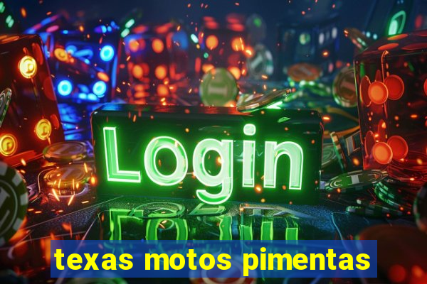 texas motos pimentas