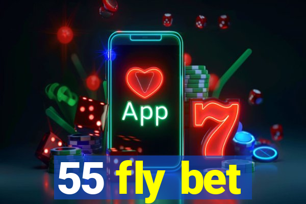 55 fly bet