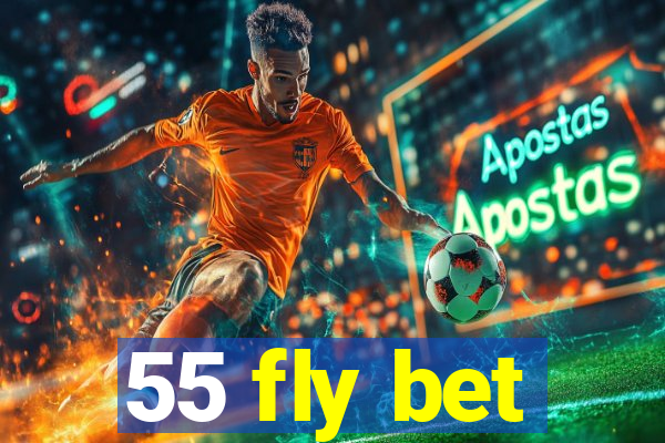 55 fly bet