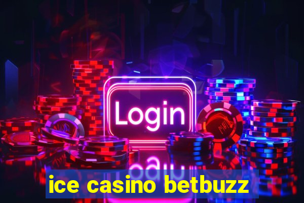 ice casino betbuzz