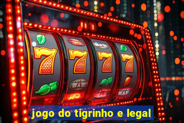 jogo do tigrinho e legal