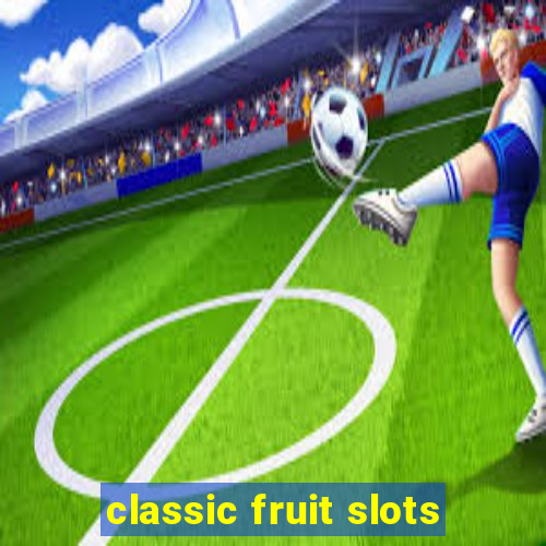 classic fruit slots