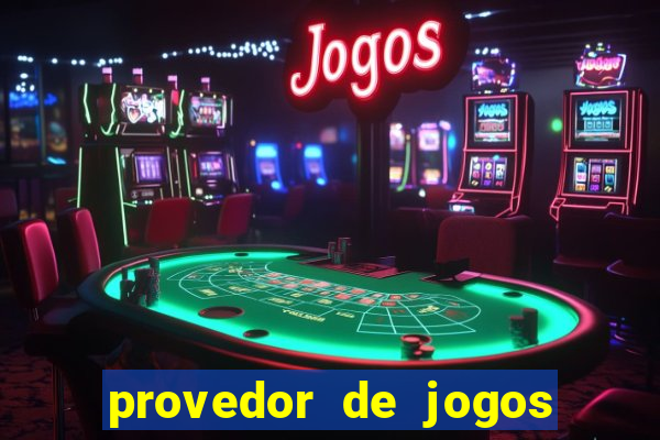 provedor de jogos de casino