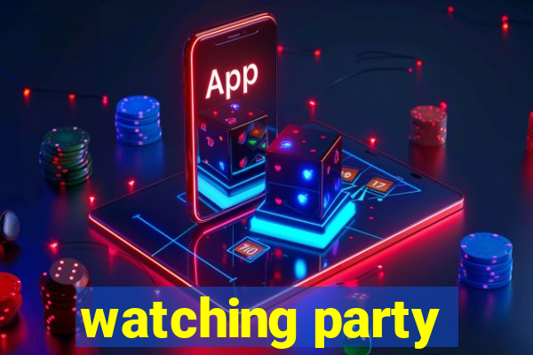 watching party