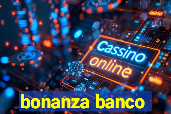 bonanza banco