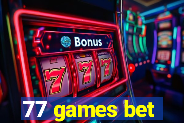 77 games bet