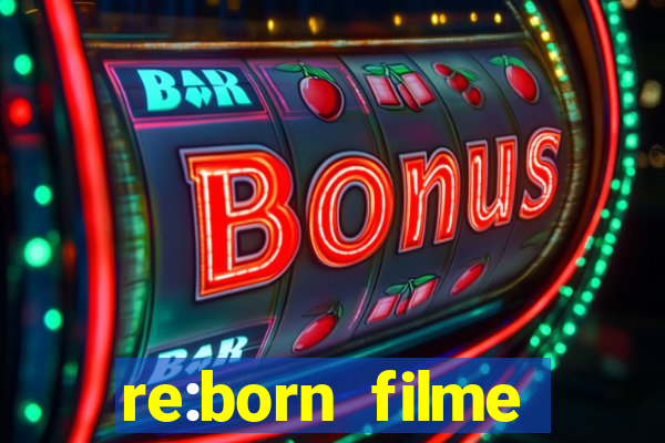 re:born filme completo dublado