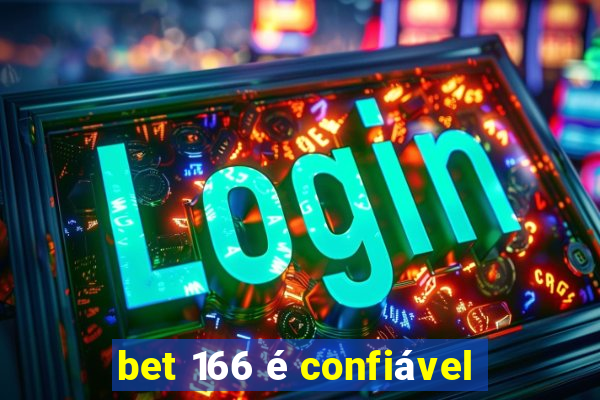 bet 166 é confiável