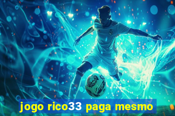 jogo rico33 paga mesmo