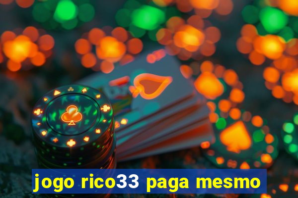 jogo rico33 paga mesmo