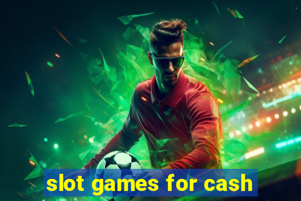 slot games for cash