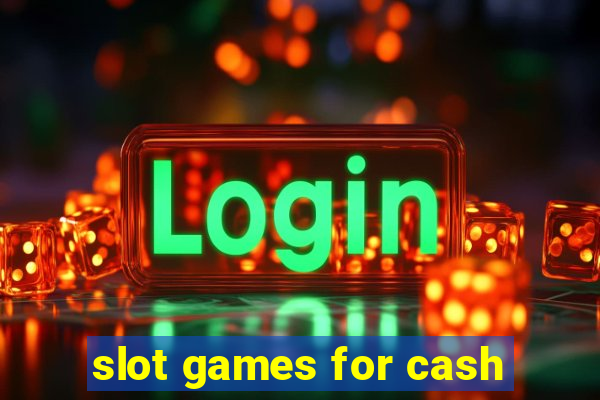 slot games for cash