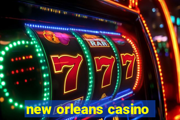 new orleans casino