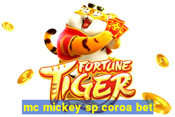 mc mickey sp coroa bet