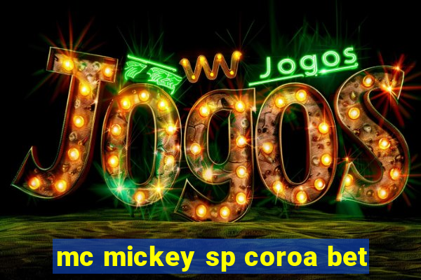 mc mickey sp coroa bet