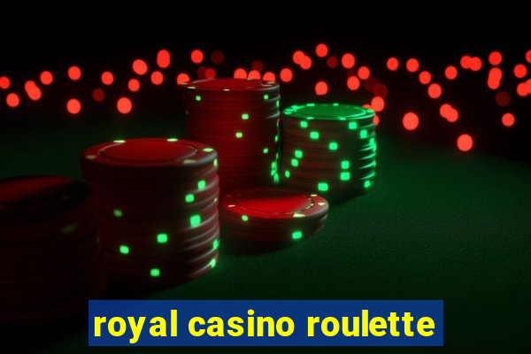 royal casino roulette