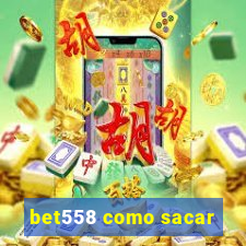 bet558 como sacar