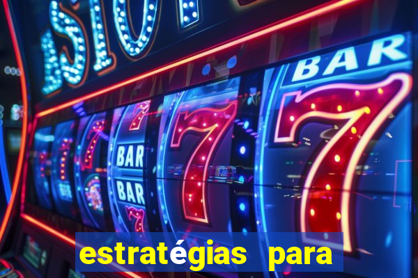 estratégias para ganhar nos slots