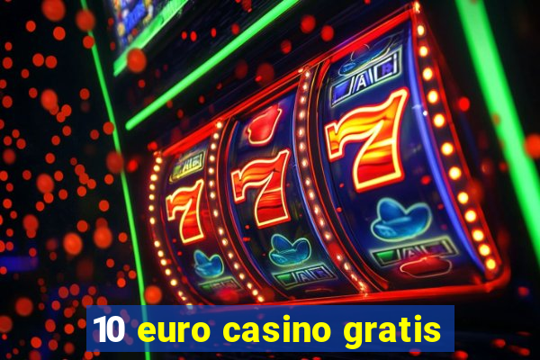 10 euro casino gratis