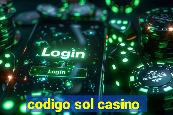 codigo sol casino