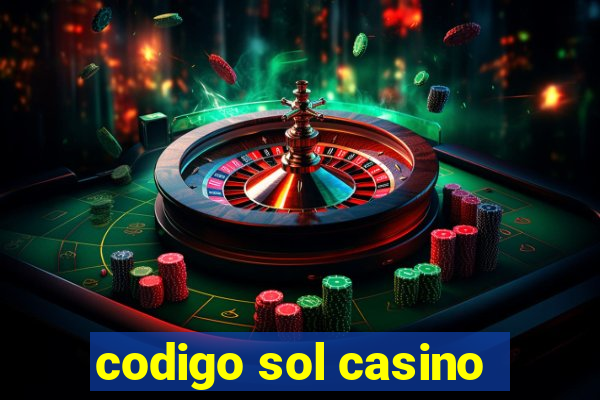 codigo sol casino