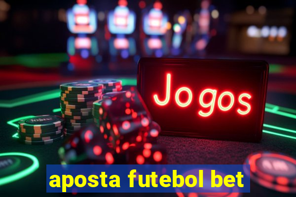 aposta futebol bet