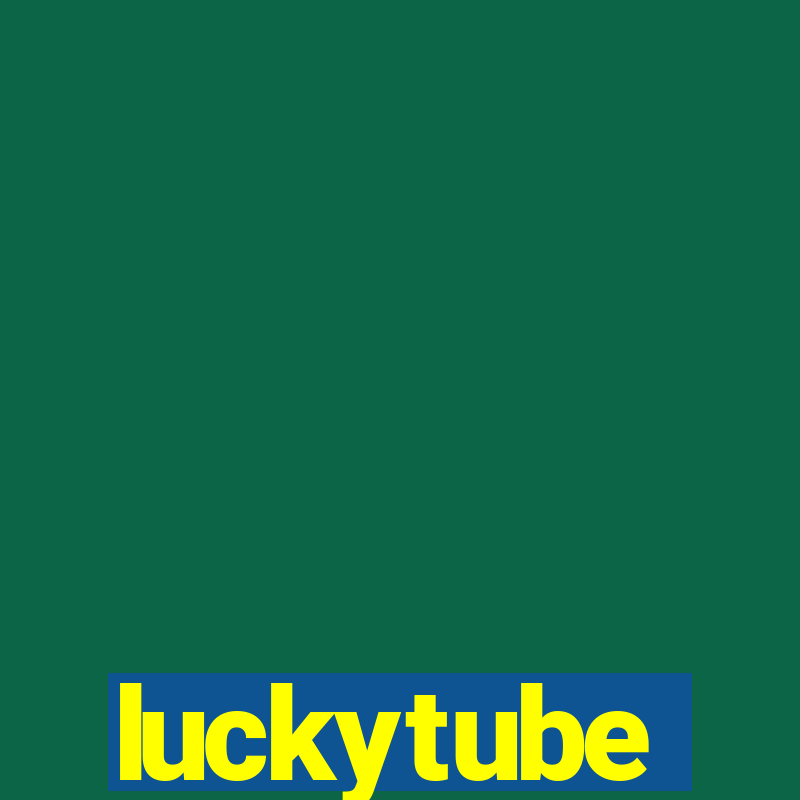 luckytube