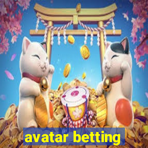 avatar betting