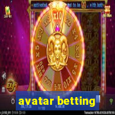 avatar betting