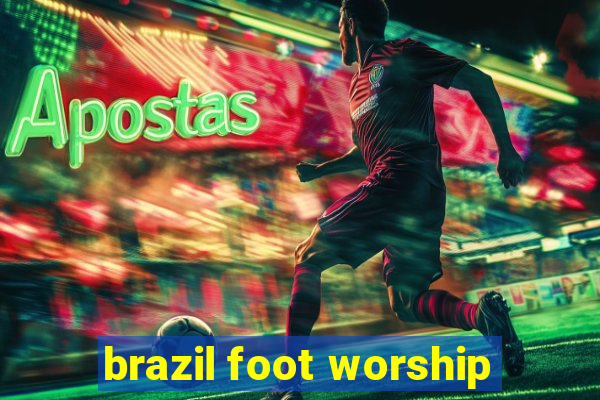 brazil foot worship