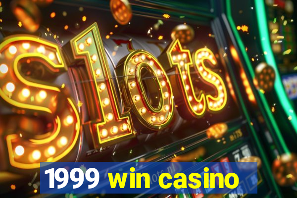 1999 win casino