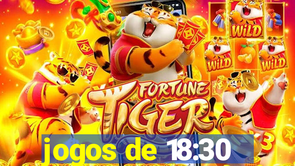 jogos de 18:30