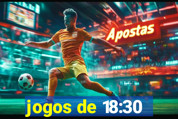 jogos de 18:30