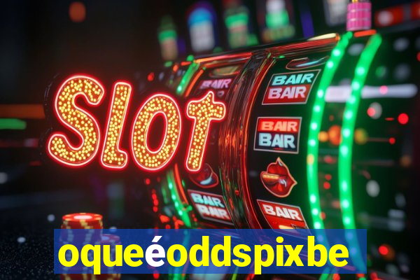 oqueéoddspixbet