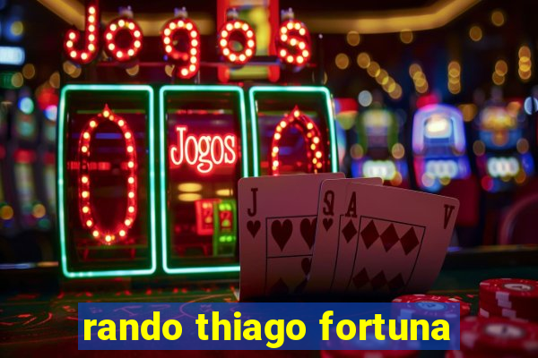 rando thiago fortuna