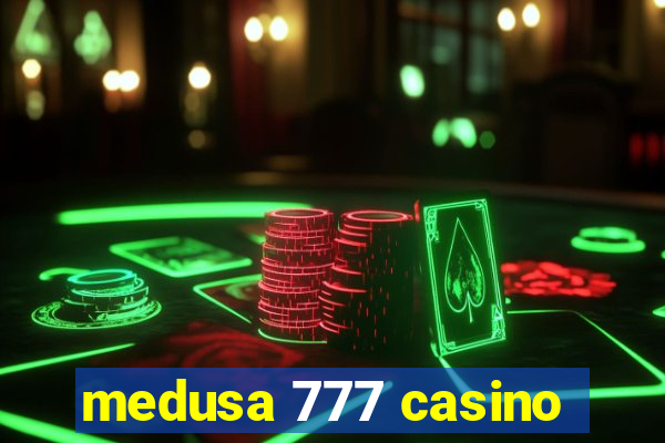 medusa 777 casino