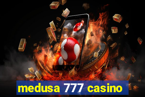 medusa 777 casino