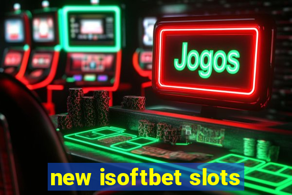 new isoftbet slots