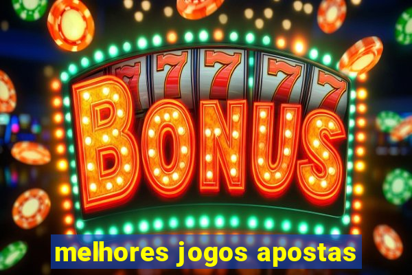 melhores jogos apostas