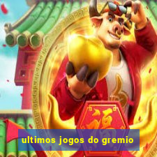 ultimos jogos do gremio