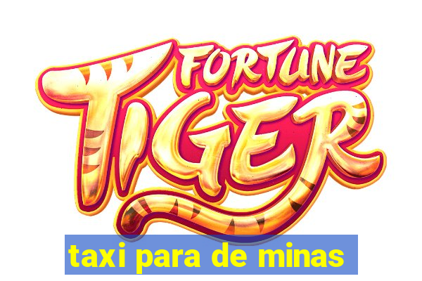 taxi para de minas