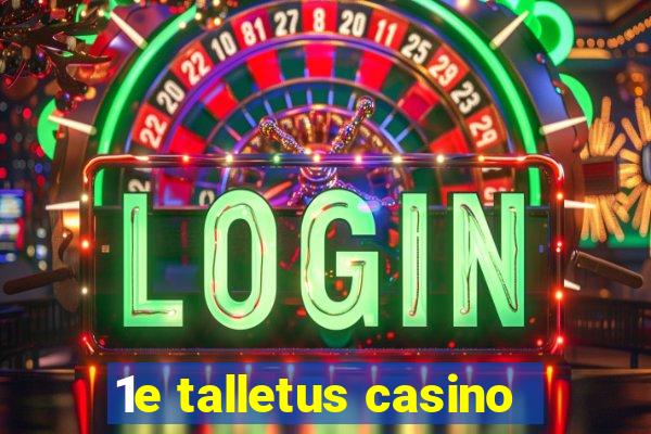 1e talletus casino