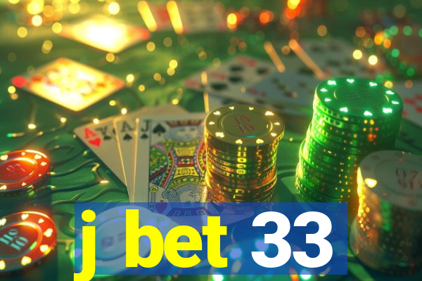 j bet 33